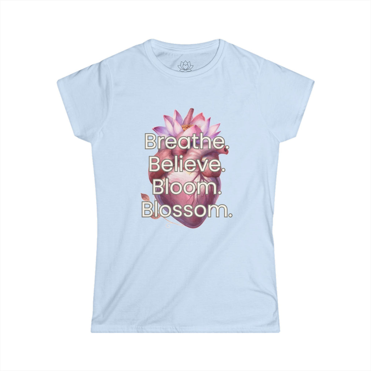 Women’s Soft Tee — Breathe. Believe. Bloom. Blossom.