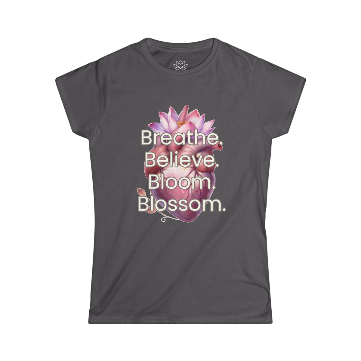 Women’s Soft Tee — Breathe. Believe. Bloom. Blossom.